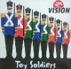 VISION / TOY SOLDIERS 