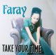 Faray / Take Your Time 未