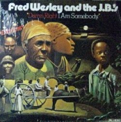 画像1: Fred Wesley And The J.B.'s / Damn Right I Am Somebody 未