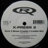 画像: X-PRESS 2 / ROCK 2 HOUSE (LONDON 2 LONDON MIX)  原修正