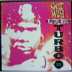 画像: Turbo B. / Get Wild (Plutone Remix)