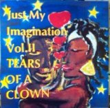 画像: Just My Imagination Vol. 2 - Tears Of A Clown 残少 未