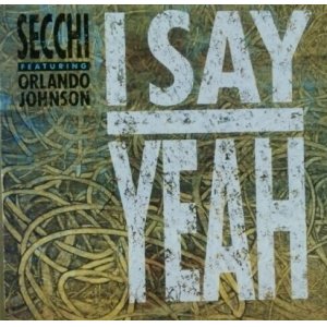 画像: Secchi Featuring Orlando Johnson ‎/ I Say Yeah D3665 最終 未