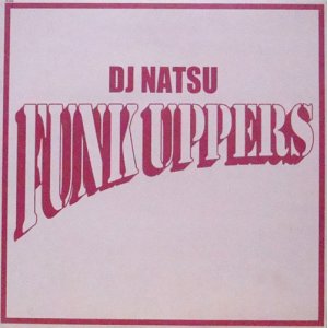 画像: $$ DJ Natsu / Funk Uppers (TK-008L) YYY321-4074-13-13