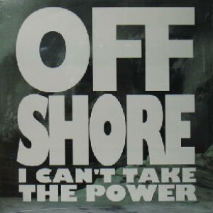 画像: OFF SHORE / I CAN'T TAKE THE POWER