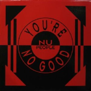 画像: NU PEOPLE / YOU'RE NO GOOD