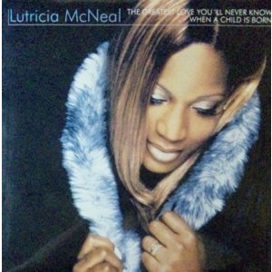 画像: Lutricia McNeal / THE GREATEST LOVE YOU'LL NEVER KNOW WHEN A CHILD IS BORN 未  原修正