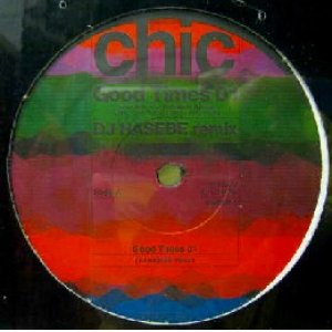 画像: CHIC / GOOD TIMES 01 (DJ HASEBE remix)