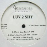 画像: LUV 2 SHY / What's Your Name? XXX