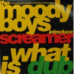 画像: THE MOODY BOYS INTRODUCE SCREAMER / WHAT IS DUB ?