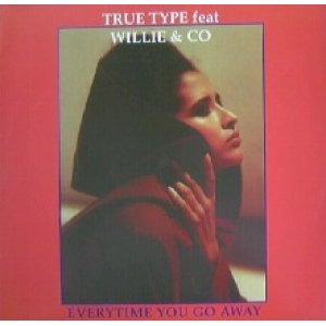 画像: True Type Featuring Willie & Co / Everytime You Go Away