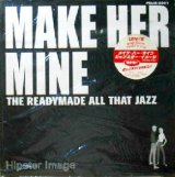 画像: $ Hipster Image / MAKE HER MINE (THE READYMADE ALL THAT JAZZ) 小西康陽 (POJD-9001) YYY0-371-1-1