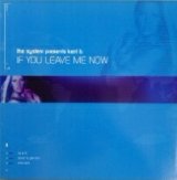 画像: The System / If You Leave Me Now 未