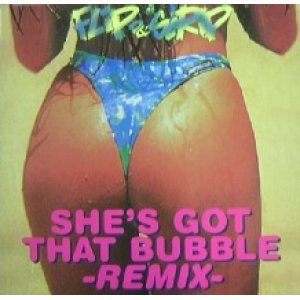 画像: %% Flip Da Scrip / She's Got That Bubble (Remix) 2002237 YYY11-124-7-7