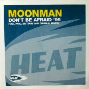 画像: $ MOONMAN / DON'T BE AFRAID '99 (TALL PAUL 他) HEAT RECORDINGS (HEAT FX 022) 原修正 Y15-5F 後程済