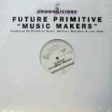 画像: FUTURE PRIMITIVE / MUSIC MAKERS　　未  原修正