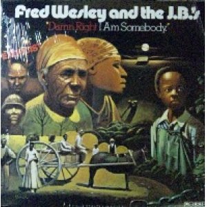 画像: Fred Wesley And The J.B.'s / Damn Right I Am Somebody 未